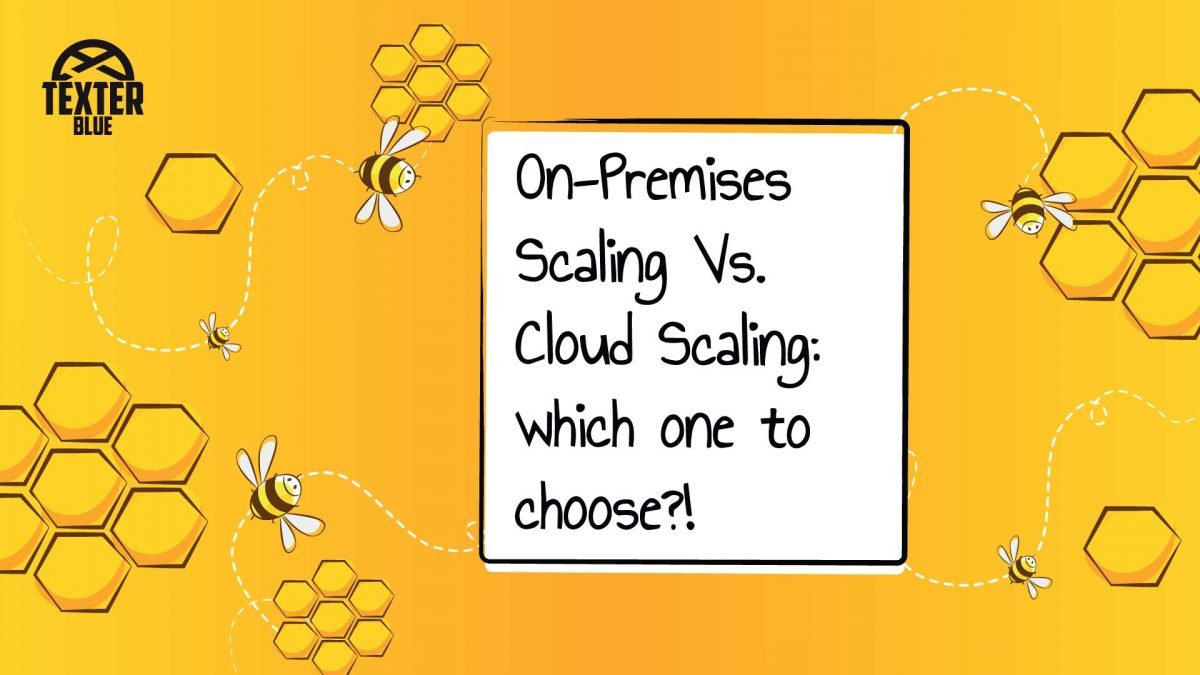 On-Premises Scaling Vs. Cloud Scaling: The differences, the investment and which one to choose?