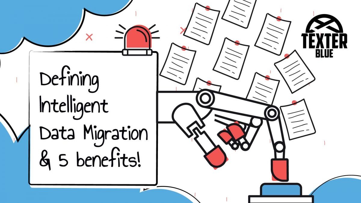 The benefits of Intelligent Data Migration - Texter Blue