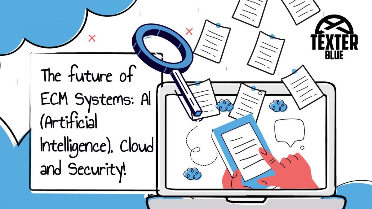 The future of ECM Systems: AI, Cloud and Security. - Texter Blue