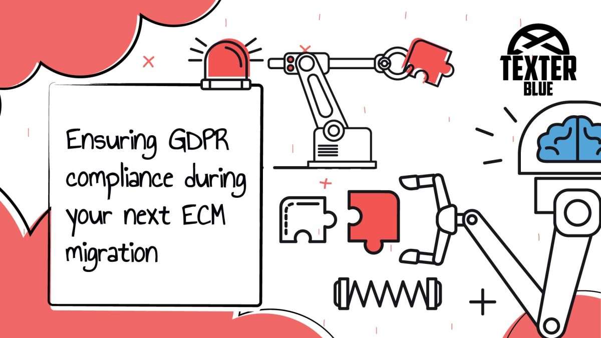 Ensuring GDPR compliance during your next ECM migration