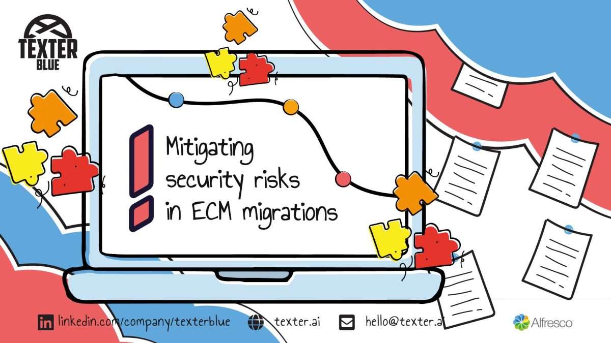 Mitigating security risks in ECM migrations - Texter Blue