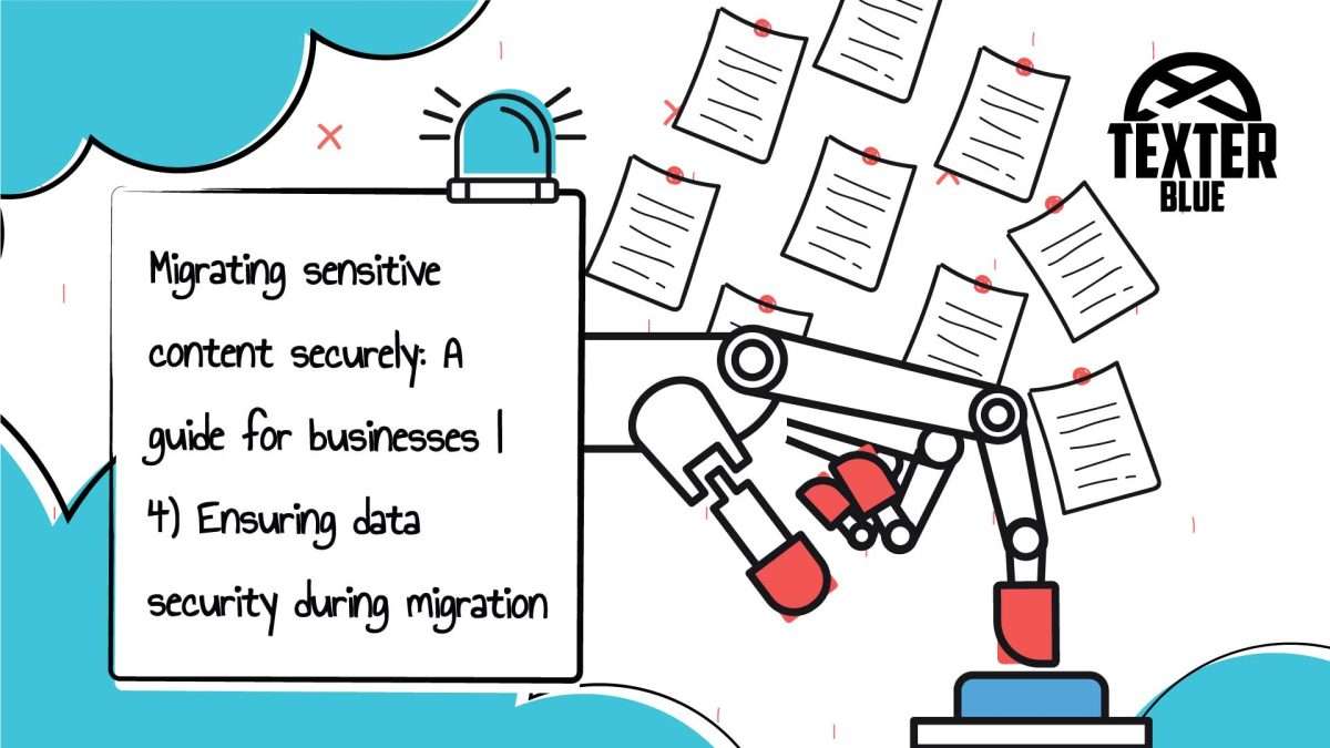 Migrating sensitive content securely: A guide for businesses | 4) Ensuring data security during migration